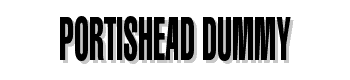 Portishead-Dummy font